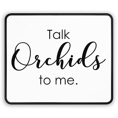 Talk Orchids To Me Mouse Pad