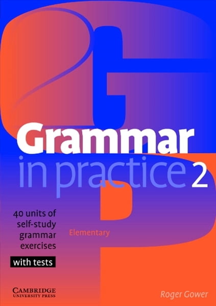 Grammar in Practice (1ed) - Student Book - Level 2 + 40 units of grammar exercises with tests Grammar in Practice (1ed) - Student Book - Level 2 + 40 units of grammar exercises with tests