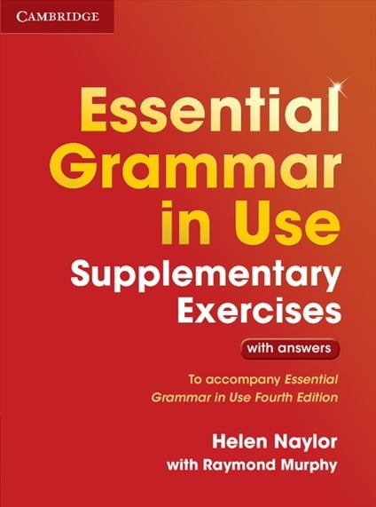 Essential Grammar in Use Supplementary Exercises To Accompany Essential Grammar in Use Essential Grammar in Use Supplementary Exercises To Accompany Essential Grammar in Use