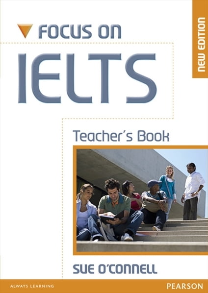 Focus On IELTS (1ed) - Teacher Book - IELTS + Class Audio Focus On IELTS (1ed) - Teacher Book - IELTS + Class Audio